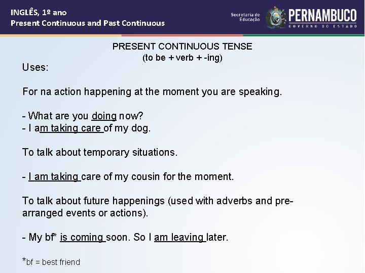 INGLÊS, 1º ano Present Continuous and Past Continuous Uses: PRESENT CONTINUOUS TENSE (to be