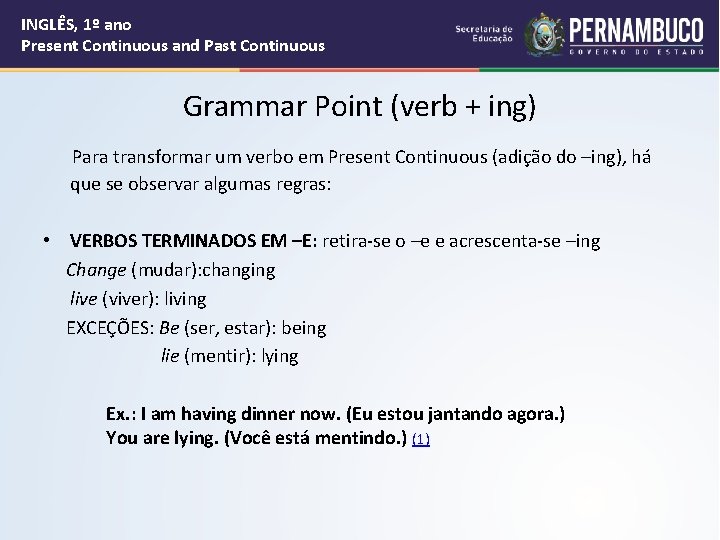 INGLÊS, 1º ano Present Continuous and Past Continuous Grammar Point (verb + ing) Para