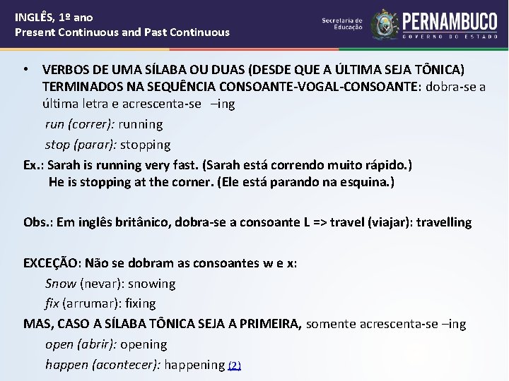 INGLÊS, 1º ano Present Continuous and Past Continuous • VERBOS DE UMA SÍLABA OU