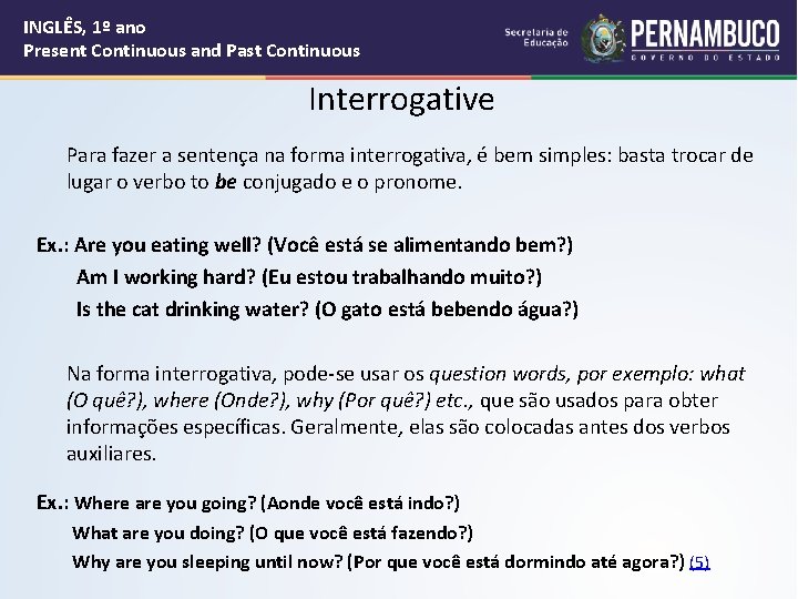 INGLÊS, 1º ano Present Continuous and Past Continuous Interrogative Para fazer a sentença na