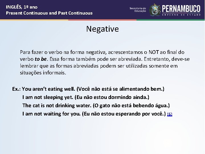 INGLÊS, 1º ano Present Continuous and Past Continuous Negative Para fazer o verbo na