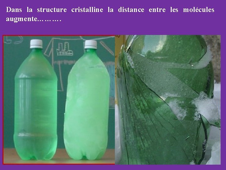 Dans la structure cristalline la distance entre les molécules augmente………. 