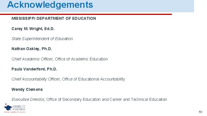 Acknowledgements MISSISSIPPI DEPARTMENT OF EDUCATION Carey M. Wright, Ed. D. State Superintendent of Education