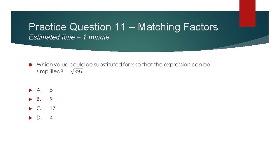 Practice Question 11 – Matching Factors Estimated time – 1 minute 