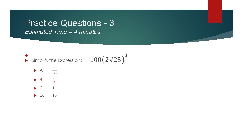 Practice Questions - 3 Estimated Time = 4 minutes 