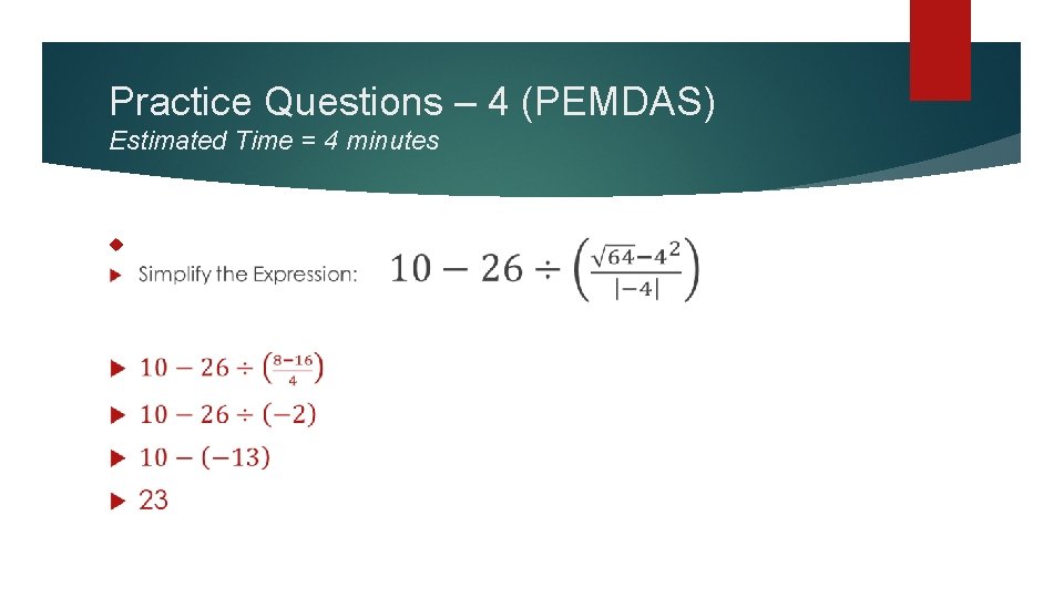 Practice Questions – 4 (PEMDAS) Estimated Time = 4 minutes 