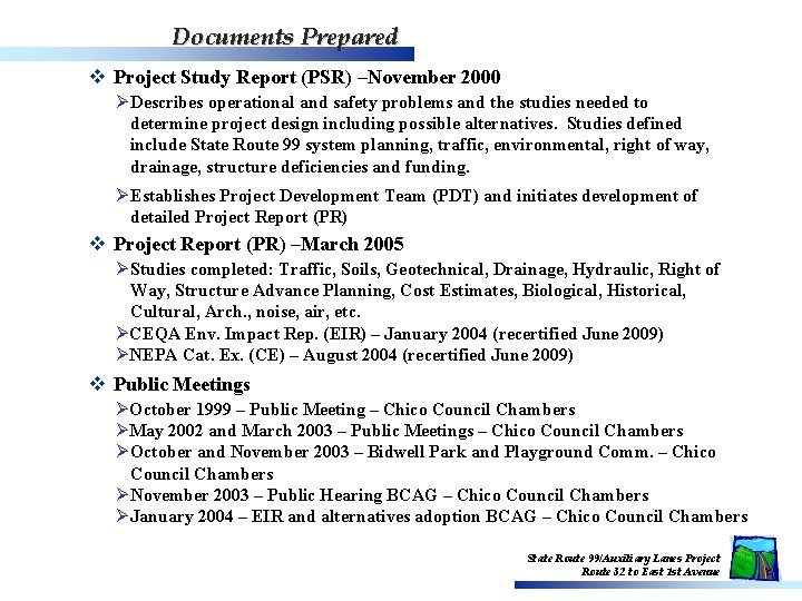 Documents Prepared v Project Study Report (PSR) –November 2000 Ø Describes operational and safety