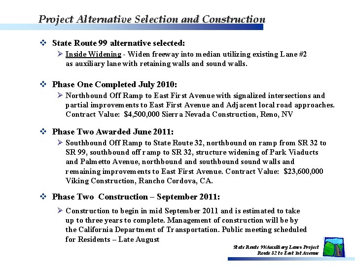 Project Alternative Selection and Construction v State Route 99 alternative selected: Ø Inside Widening