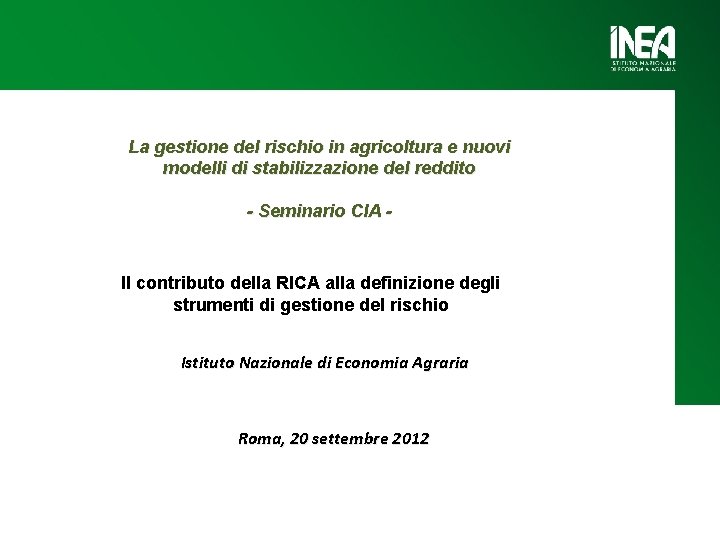 La gestione del rischio in agricoltura e nuovi modelli di stabilizzazione del reddito -