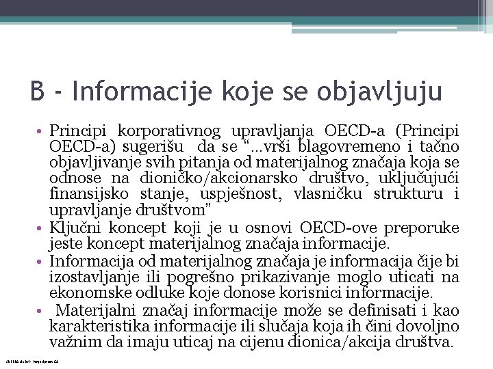 B - Informacije koje se objavljuju • Principi korporativnog upravljanja OECD-a (Principi OECD-a) sugerišu