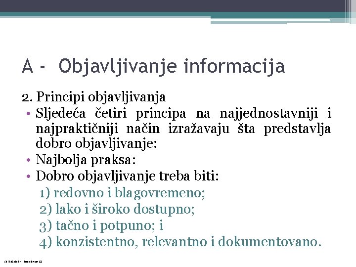 A - Objavljivanje informacija 2. Principi objavljivanja • Sljedeća četiri principa na najjednostavniji i