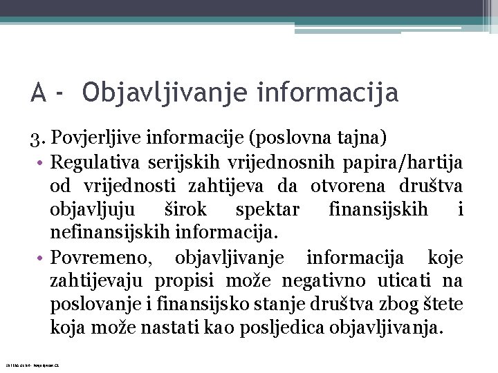 A - Objavljivanje informacija 3. Povjerljive informacije (poslovna tajna) • Regulativa serijskih vrijednosnih papira/hartija