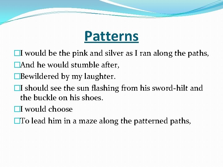 Patterns �I would be the pink and silver as I ran along the paths,
