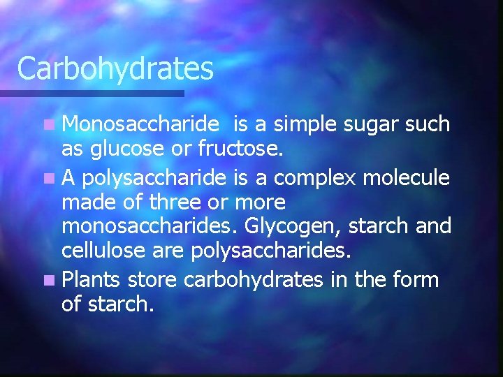 Carbohydrates n Monosaccharide is a simple sugar such as glucose or fructose. n A