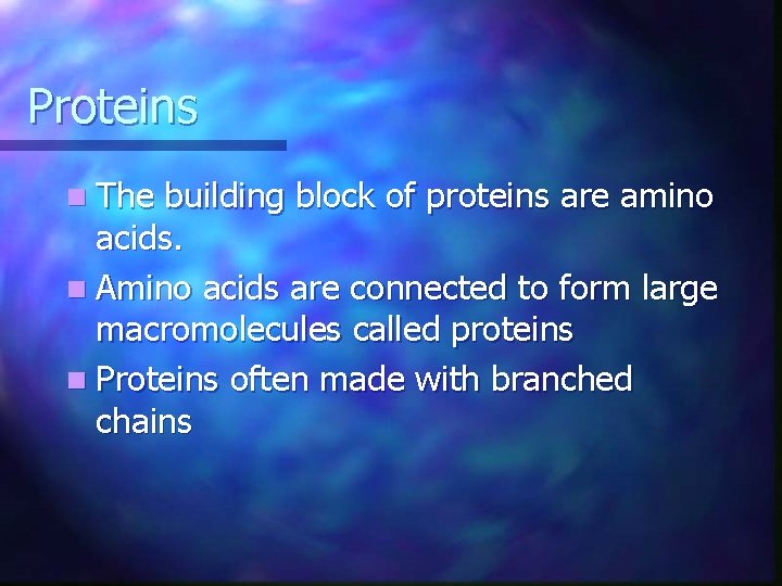 Proteins n The building block of proteins are amino acids. n Amino acids are