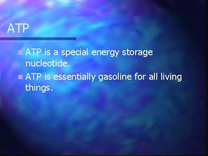 ATP n ATP is a special energy storage nucleotide. n ATP is essentially gasoline