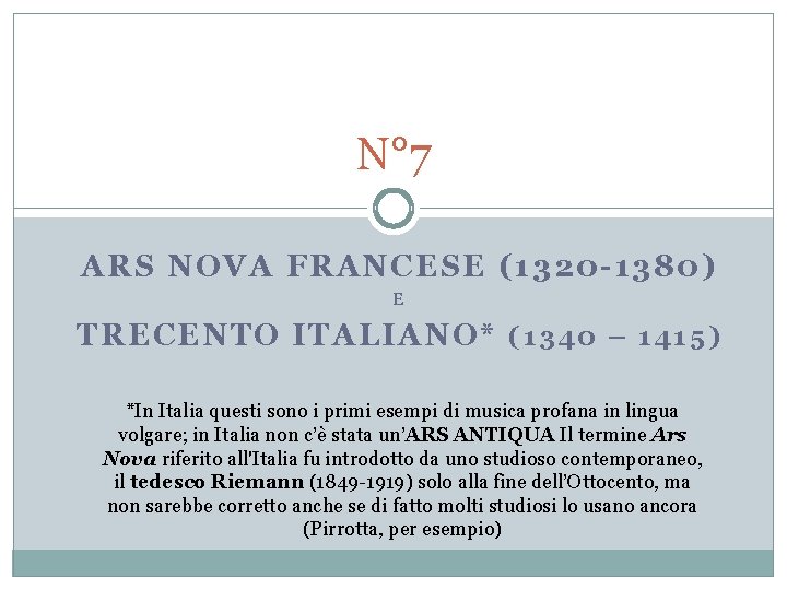 N° 7 ARS NOVA FRANCESE (1320 -1380) E TRECENTO ITALIANO* ( 1 3 4