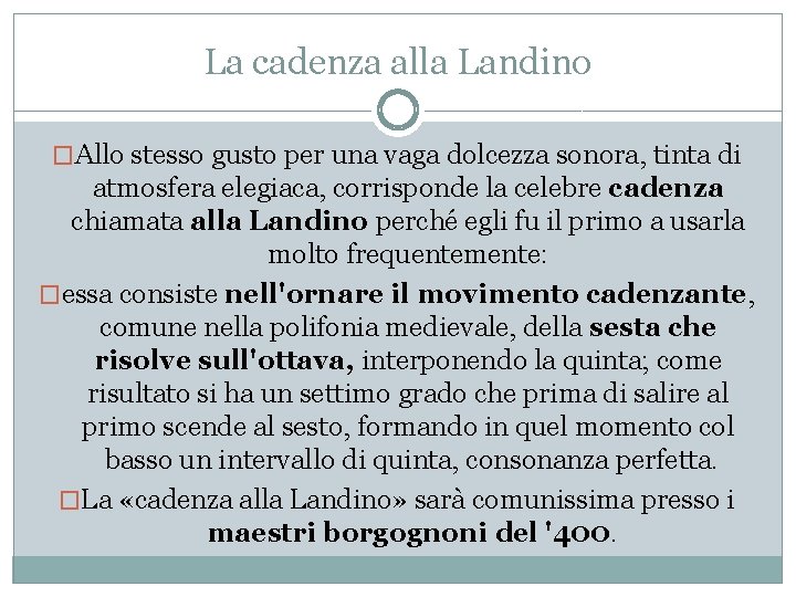 La cadenza alla Landino �Allo stesso gusto per una vaga dolcezza sonora, tinta di