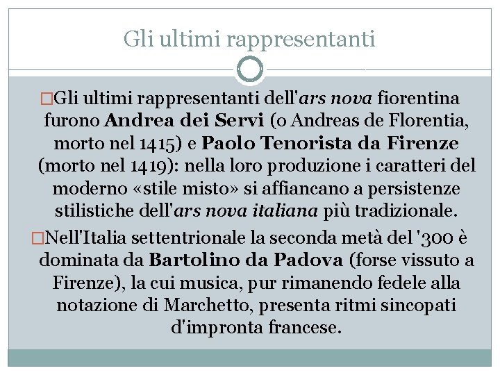 Gli ultimi rappresentanti �Gli ultimi rappresentanti dell'ars nova fiorentina furono Andrea dei Servi (o