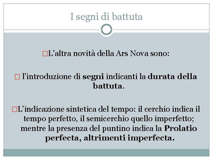 I segni di battuta �L’altra novità della Ars Nova sono: � l’introduzione di segni