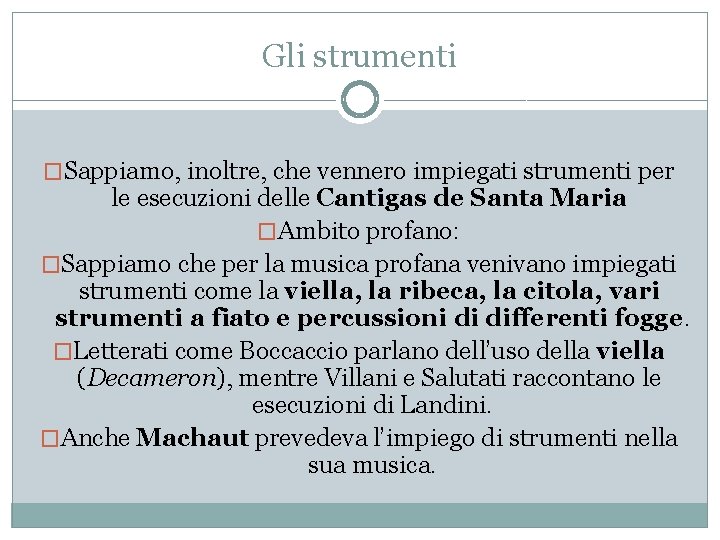 Gli strumenti �Sappiamo, inoltre, che vennero impiegati strumenti per le esecuzioni delle Cantigas de