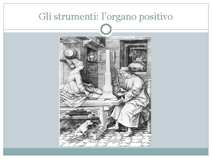 Gli strumenti: l’organo positivo 