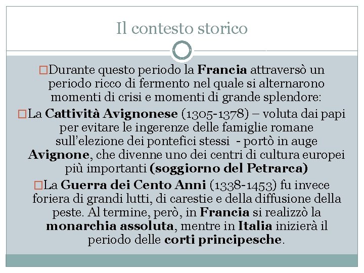 Il contesto storico �Durante questo periodo la Francia attraversò un periodo ricco di fermento