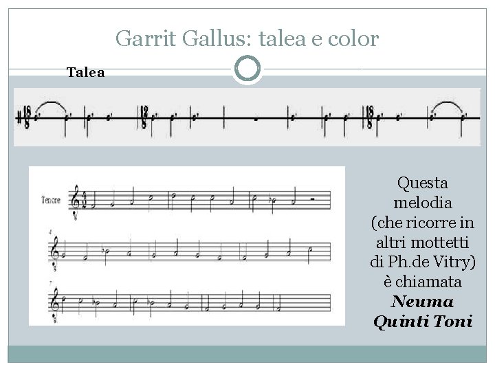 Garrit Gallus: talea e color Talea Questa melodia (che ricorre in altri mottetti di