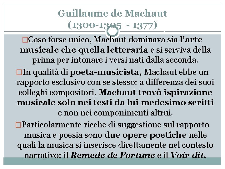 Guillaume de Machaut (1300 -1305 - 1377) �Caso forse unico, Machaut dominava sia l'arte