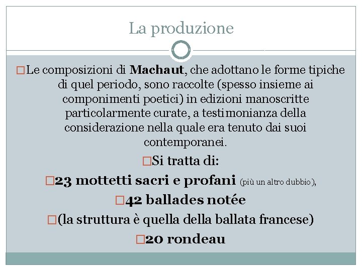 La produzione � Le composizioni di Machaut, che adottano le forme tipiche di quel