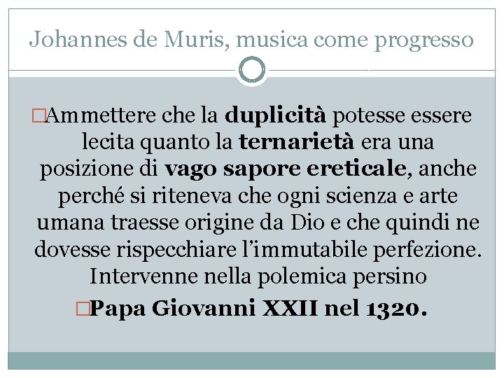 Johannes de Muris, musica come progresso �Ammettere che la duplicità potessere lecita quanto la