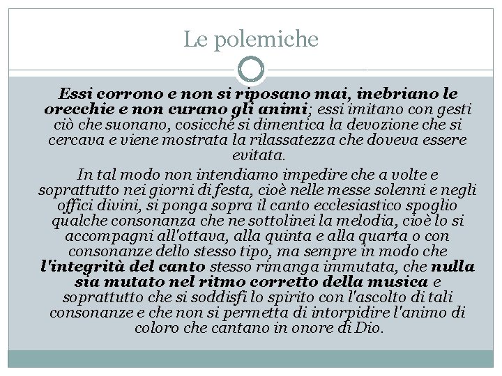 Le polemiche Essi corrono e non si riposano mai, inebriano le orecchie e non