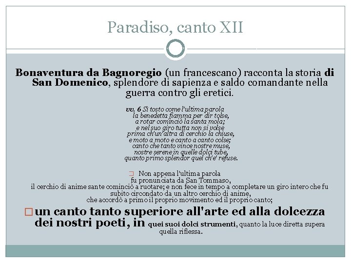 Paradiso, canto XII Bonaventura da Bagnoregio (un francescano) racconta la storia di San Domenico,