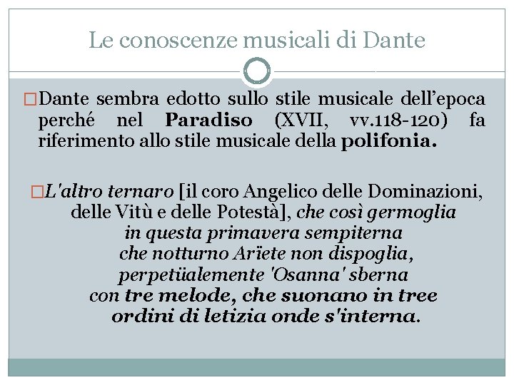 Le conoscenze musicali di Dante �Dante sembra edotto sullo stile musicale dell’epoca perché nel