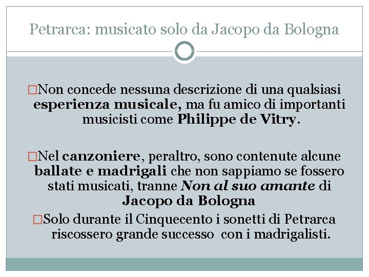 Petrarca: musicato solo da Jacopo da Bologna �Non concede nessuna descrizione di una qualsiasi