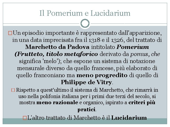 Il Pomerium e Lucidarium �Un episodio importante è rappresentato dall'apparizione, in una data imprecisata