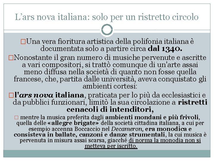 L’ars nova italiana: solo per un ristretto circolo �Una vera fioritura artistica della polifonia