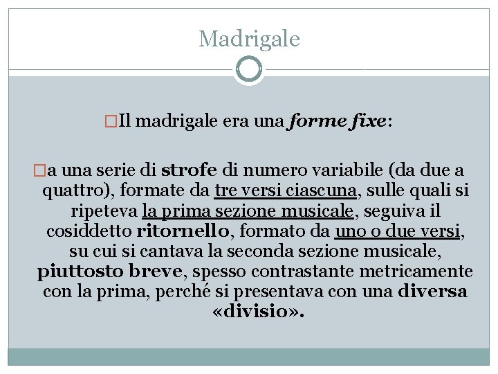 Madrigale �Il madrigale era una forme fixe: �a una serie di strofe di numero