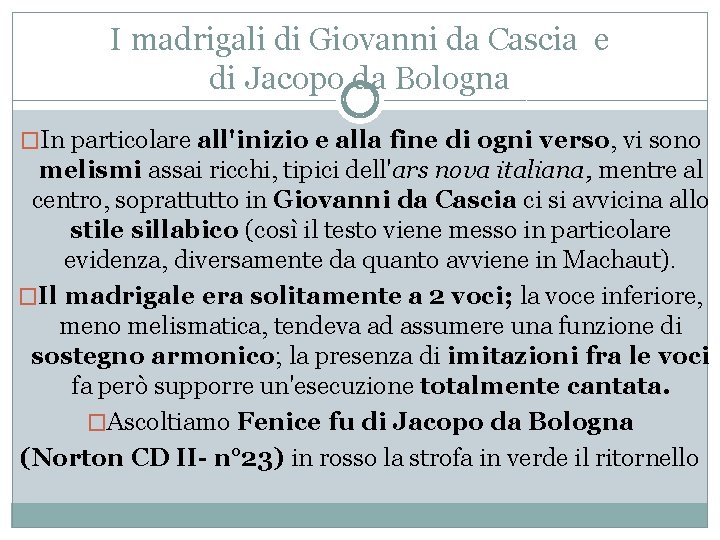 I madrigali di Giovanni da Cascia e di Jacopo da Bologna �In particolare all'inizio