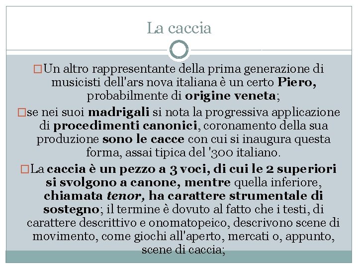 La caccia �Un altro rappresentante della prima generazione di musicisti dell'ars nova italiana è