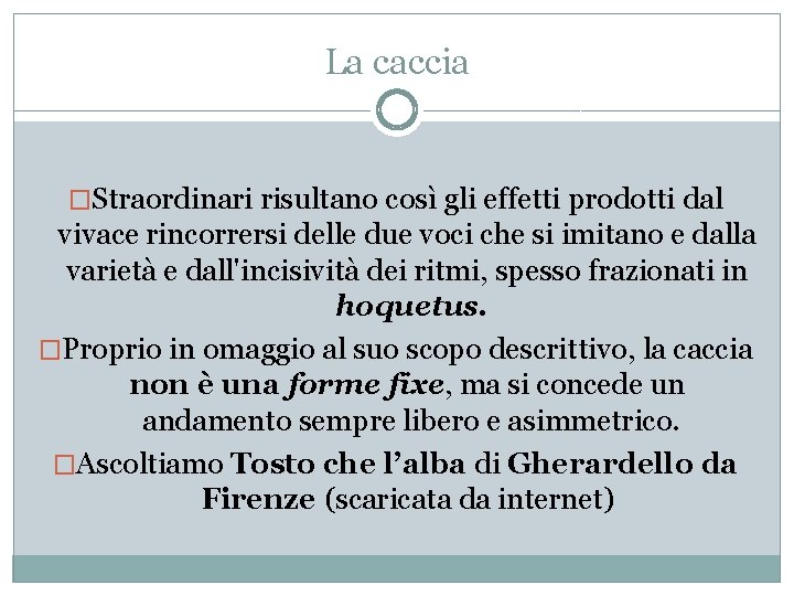 La caccia �Straordinari risultano così gli effetti prodotti dal vivace rincorrersi delle due voci