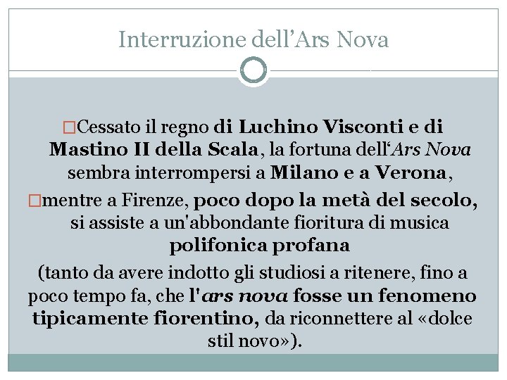 Interruzione dell’Ars Nova �Cessato il regno di Luchino Visconti e di Mastino II della