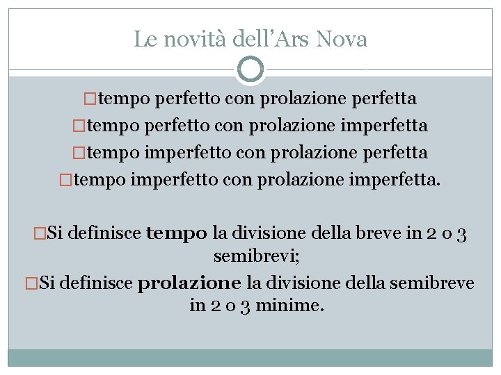 Le novità dell’Ars Nova �tempo perfetto con prolazione perfetta �tempo perfetto con prolazione imperfetta