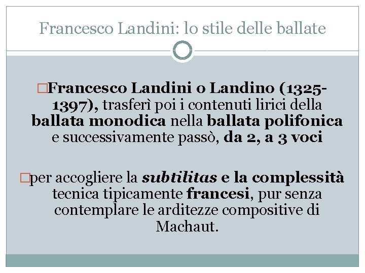 Francesco Landini: lo stile delle ballate �Francesco Landini o Landino (1325 - 1397), trasferì