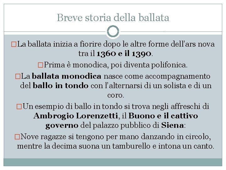 Breve storia della ballata �La ballata inizia a fiorire dopo le altre forme dell’ars