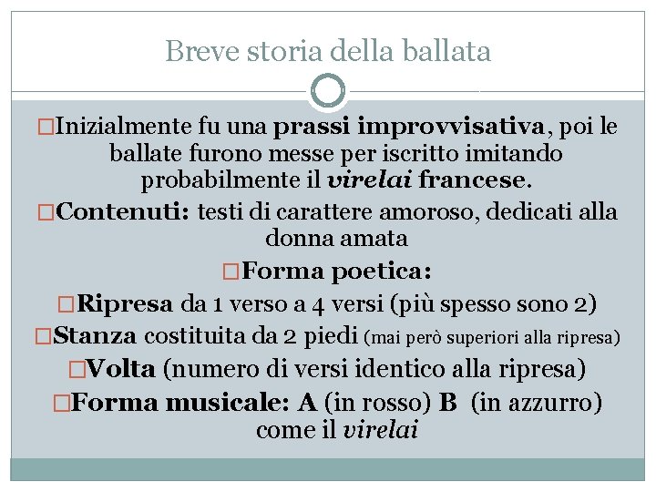 Breve storia della ballata �Inizialmente fu una prassi improvvisativa, poi le ballate furono messe