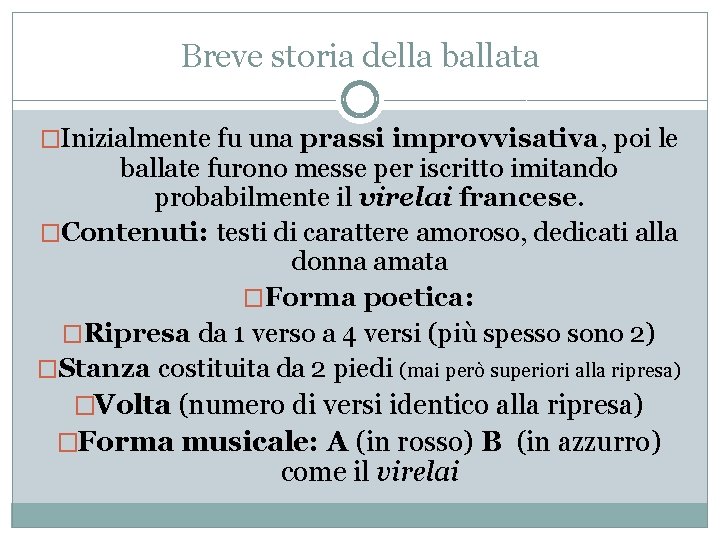 Breve storia della ballata �Inizialmente fu una prassi improvvisativa, poi le ballate furono messe