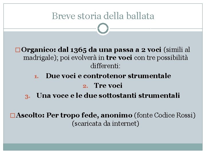 Breve storia della ballata � Organico: dal 1365 da una passa a 2 voci