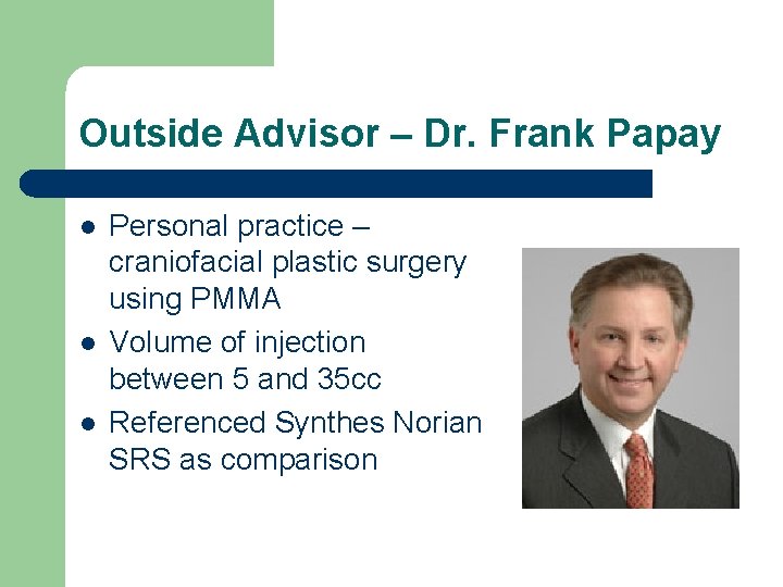 Outside Advisor – Dr. Frank Papay l l l Personal practice – craniofacial plastic