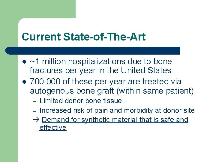Current State-of-The-Art l l ~1 million hospitalizations due to bone fractures per year in